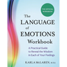 The Language of Emotions Workbook: A Practical Guide to Reveal the Wisdom in Each of Your Feelings