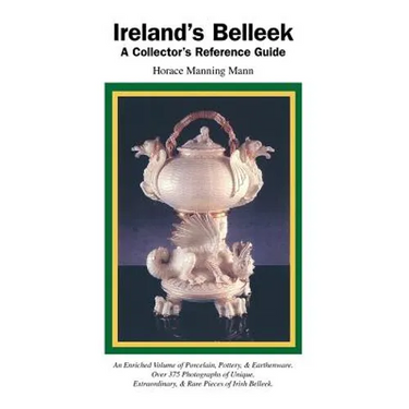 Ireland's Belleek: A Collector's Reference Guide
