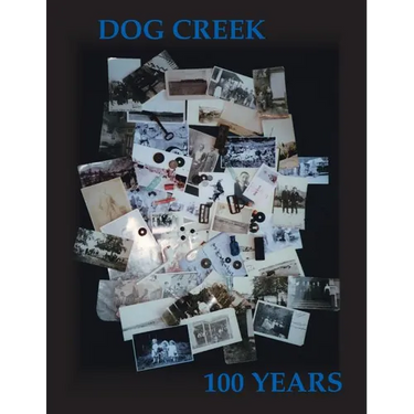 Dog Creek: 100 Years