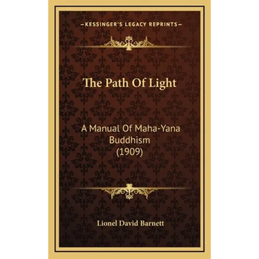 The Path Of Light: A Manual Of Maha-Yana Buddhism (1909)