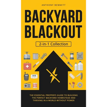 Backyard Blackout: The Essential Prepper's Guide to Building the Perfect Backyard Homestead and Thriving in a World Without Power (2-in-1 Collection)