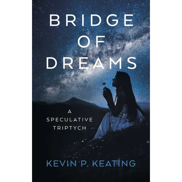 Bridge of Dreams: A Speculative Triptych