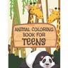 Animal Coloring Book For Teens: All Teenagers Will Love This Beautiful Gift