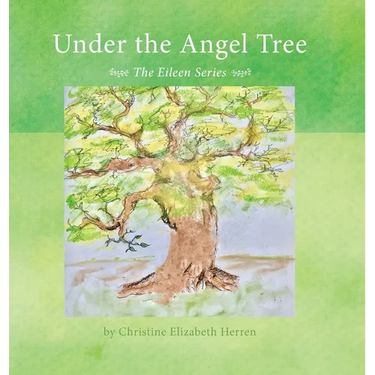 Under the Angel Tree: The Eileen Series