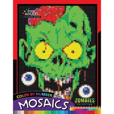 Color by Number Mosaics: Zombie Collection Pixel for Adults Stress Relieving Design Puzzle Quest