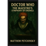 Doctor Who: The Maestro's Symphony of Endings