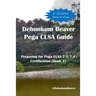 Debunkum Beaver Pega CLSA Guide - Preparing for Pega CLSA 7.3/7.4 Certification (Book 1)