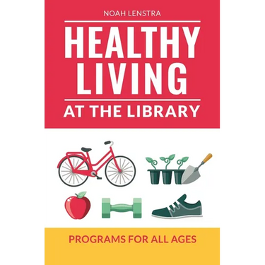 Healthy Living at the Library: Programs for All Ages
