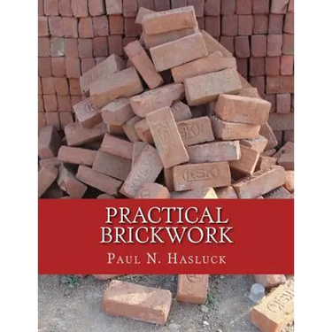 Practical Brickwork: With Numerous Engravings and Diagrams