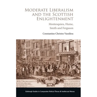 Moderate Liberalism and the Scottish Enlightenment: Montesquieu, Hume, Smith and Ferguson