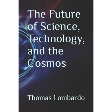 The Future of Science, Technology, and the Cosmos