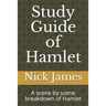 Study Guide of Hamlet: A scene by scene breakdown of Hamlet