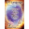 EFT Language: Creating It and Going with the Flow - Book One