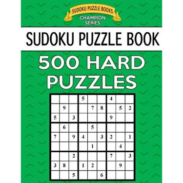 Sudoku Puzzle Book, 500 HARD Puzzles: Single Difficulty Level For No Wasted Puzzles