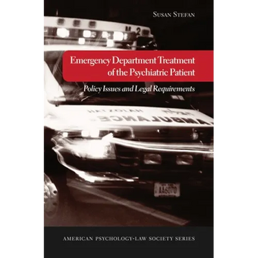Emergency Department Treatment of the Psychiatric Patient: Policy Issues and Legal Requirements