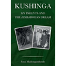 Kushinga: My Parents and The Zimbabwean Dream