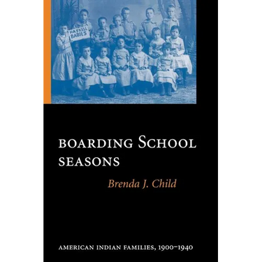 Boarding School Seasons: American Indian Families, 1900-1940