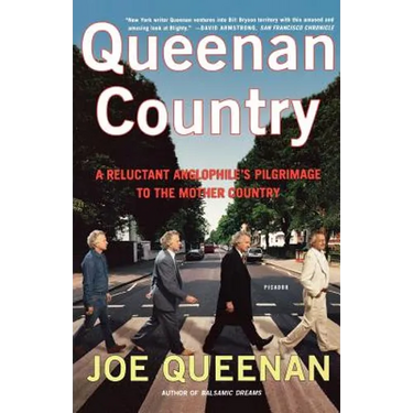 Queenan Country: A Reluctant Anglophile's Pilgrimage to the Mother Country