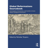 Global Reformations Sourcebook: Convergence, Conversion, and Conflict in Early Modern Religious Encounters