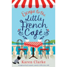 Escape to the Little French Cafe: A laugh out loud romantic comedy to fall in love with