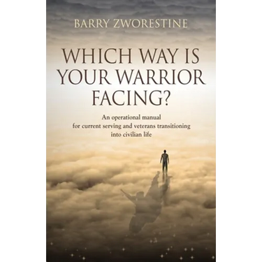 Which Way Is Your Warrior Facing?: An operational manual for current serving and veterans transitioning into civilian life