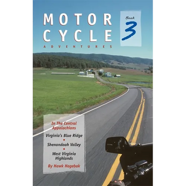 Motorcycle Adventures in the Central Appalachians: Virginia's Blue Ridge, Shenandoah Valley, West Virginia Highlands