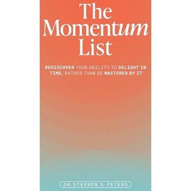 The Momentum List: Rediscover Your Ability to Delight in Time, Rather Than Be Mastered by It