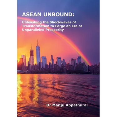 ASEAN Unbound: Unleashing the Shockwaves of Transformation to Forge an Era of Unparalleled Prosperity