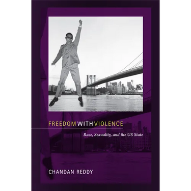 Freedom with Violence: Race, Sexuality, and the Us State