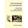 From Exchange to Contributions: Generalizing Peer Production into the Physical World