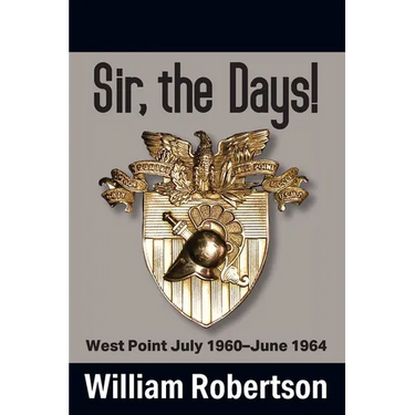 Sir, The Days! West Point July 1960 - June 1964