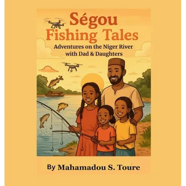 Segou Fishing Tales: Adventures on the Niger River with Dad & Daughters
