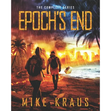 Epoch's End: The Complete Series: (A Thrilling Epic Post-Apocalyptic Survival Series)