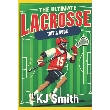 The Ultimate Lacrosse Trivia Book