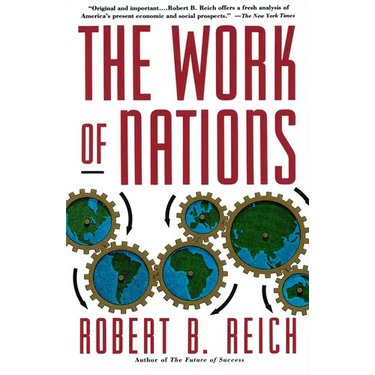 The Work of Nations: Preparing Ourselves for 21st Century Capitalis