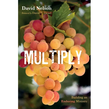 Multiply: Building an Enduring Ministry