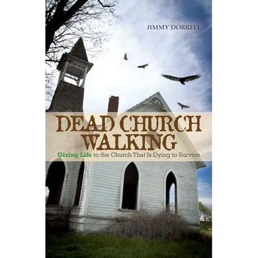 Dead Church Walking: Giving Life to the Church That Is Dying to Survive