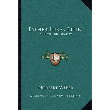 Father Lukas Etlin: A Short Biography