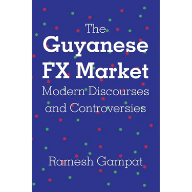 The Guyanese FX Market Modern Discourses and Controversies