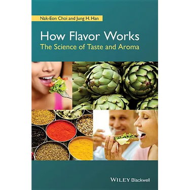 How Flavor Works: The Science of Taste and Aroma