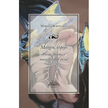 Margen, Espejo: Poesía Chilan Y Marginalidad Social (1983-2009)