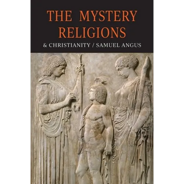 The Mystery-Religions and Christianity: A Study In The Religious Background of Early Christianity