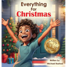 Everything for Christmas: A Celebration of Holiday Excitement, Children, and Family
