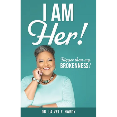 I Am Her!: Bigger than my Brokenness!