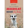 Meerkats: The Ultimate Meerkat Book for Kids:100+ Amazing Meerkat Facts, Photos, Quiz & More