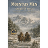 Mountain Men of the American West: From Wilderness Pioneers to Frontier Legends