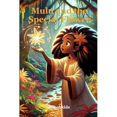 Mulu and the Special Flower: Discovering Magic in Nature's Whispers