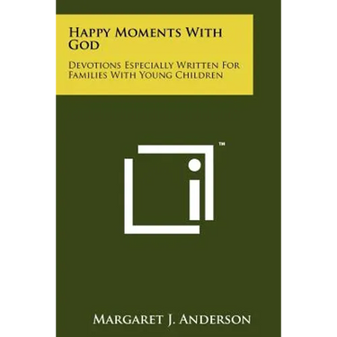 Happy Moments with God: Devotions Especially Written for Families with Young Children
