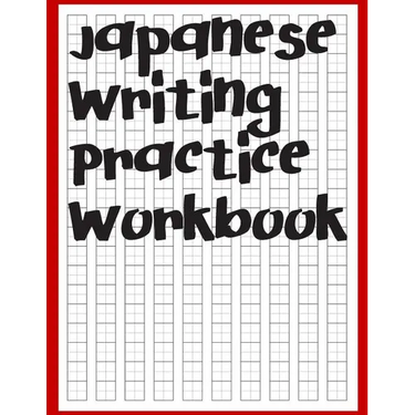 Japanese Writing Practice Workbook: Genkouyoushi Paper For Writing Japanese Kanji, Kana, Hiragana And Katakana Letters