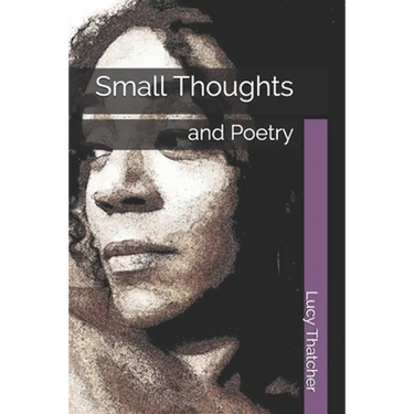Small Thoughts: and Poetry